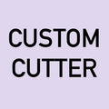 Custom Cutter