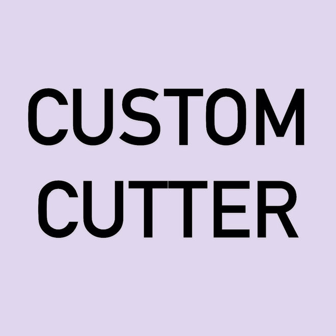 Custom Cutter